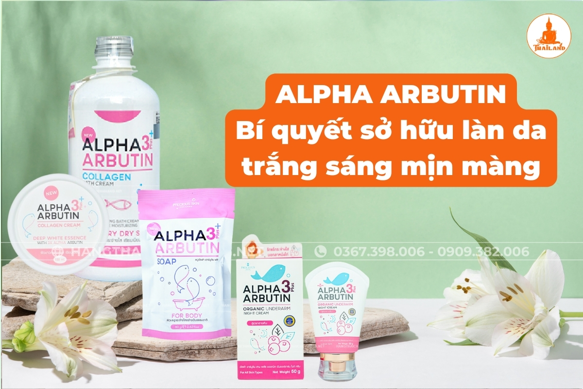 Alpha Arbutin thương hiệu mỹ phẩm sáng da hàng đầu thái lan