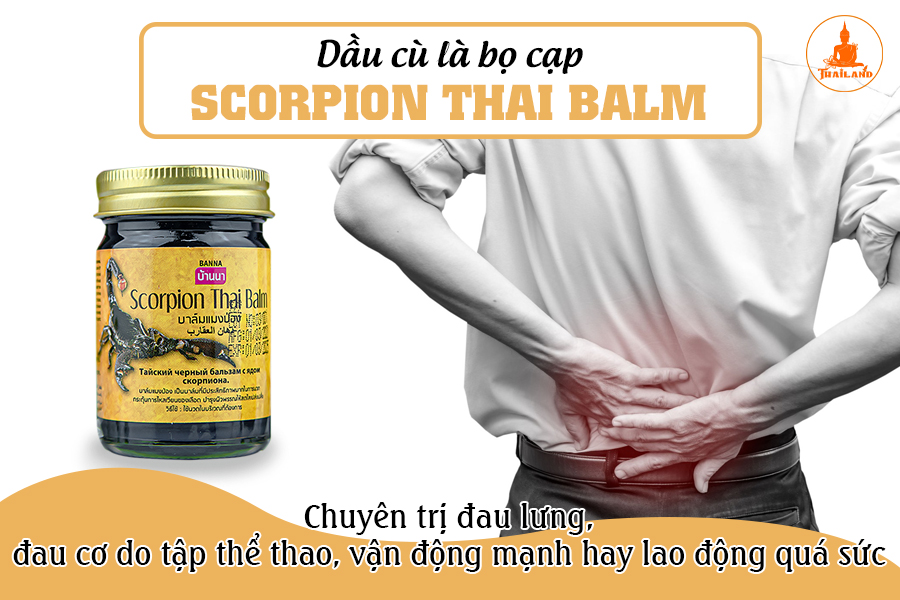 Dầu cù là bọ cạp Scorpion Thai Balm: Giải pháp cho các vấn đề xương khớp