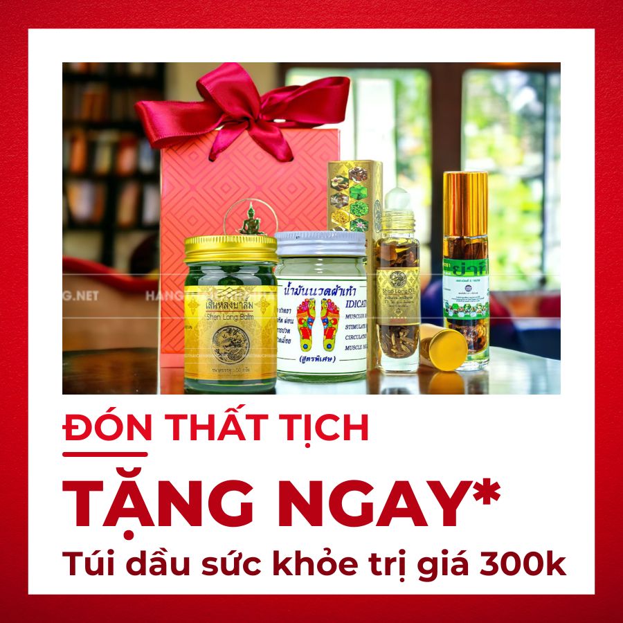 Tặng ngay một túi dầu thảo dược Thái Lan cho đơn từ 3 triệu.