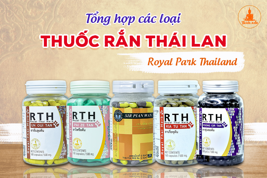 Tổng hợp 10 loại thuốc rắn của Trung Tâm Hoàng Gia Thái Lan - Royal Park Thailand