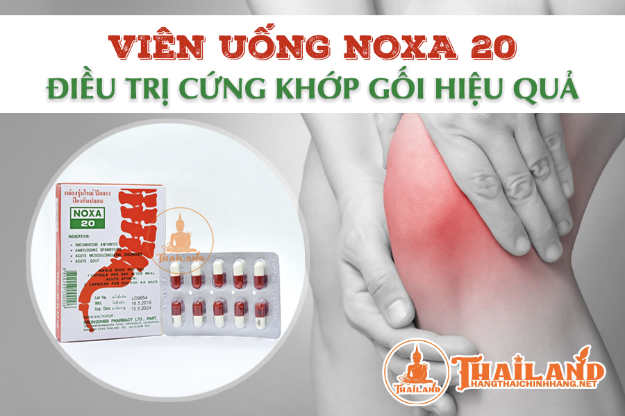 Thuốc Noxa 20 điều trị cứng khớp gối hiệu quả