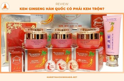 KEM RED GINSENG CÓ PHẢI KEM TRỘN KHÔNG