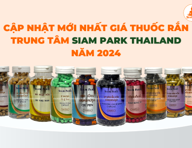 Cập nhật mới nhất giá thuốc rắn Trung tâm Siam Park tháng 1 năm 2024